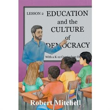 Education and the Culture of Democracy With a K-12 Curriculum Outline