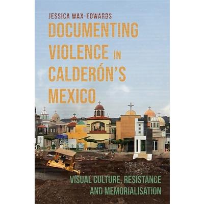 Documenting Violence in Calder籀n’s Mexico