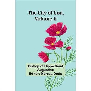 The City Of God, Volume Ii