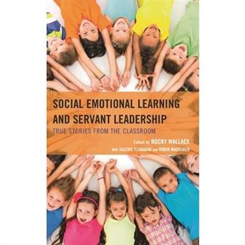 Social Emotional Learning and Servant Leadership