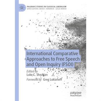 International Comparative Approaches to Free Speech and Open Inquiry (Fsoi) International Comparative Approaches to Free Speech and Open Inquiry (Fsoi)