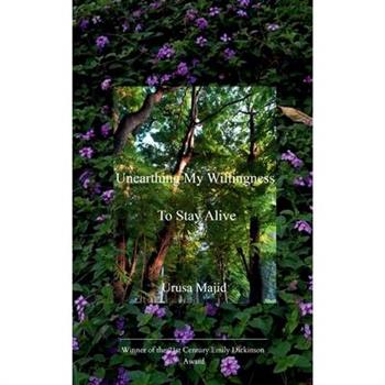 Unearthing My Willingness To Stay Alive