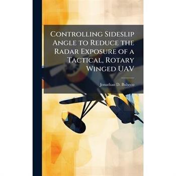Controlling Sideslip Angle to Reduce the Radar Exposure of a Tactical, Rotary Winged UAV