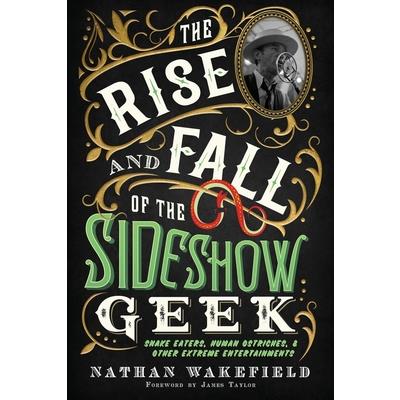 The Rise and Fall of the Sideshow Geek