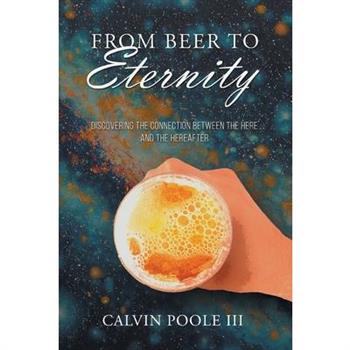 From Beer to Eternity