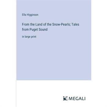 From the Land of the Snow-Pearls; Tales from Puget Sound