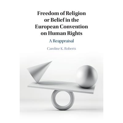 Freedom of Religion or Belief in the European Convention on Human Rights