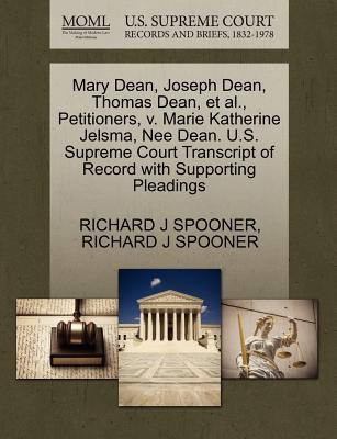 Mary Dean, Joseph Dean, Thomas Dean, et al., Petitioners, V. Marie Katherine Jelsma, Nee Dean. U.S. Supreme Court Transcript of Record with Supporting Pleadings