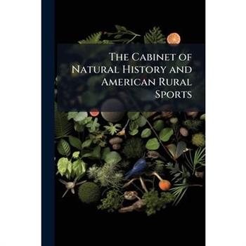 The Cabinet of Natural History and American Rural Sports