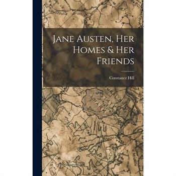 Jane Austen, Her Homes & Her Friends