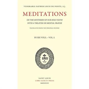 Meditations on the Mysteries of Our Holy Faith - Volume 1