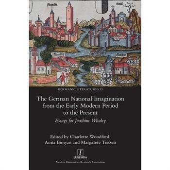 The German National Imagination from the Early Modern Period to the Present