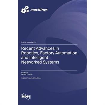 Recent Advances in Robotics, Factory Automation and Intelligent Networked Systems