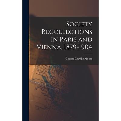 Society Recollections in Paris and Vienna, 1879-1904