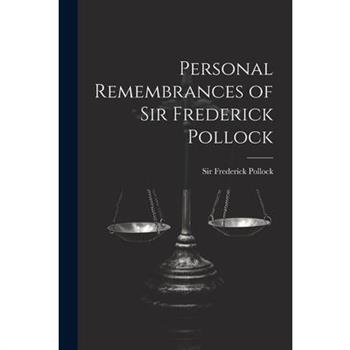 Personal Remembrances of Sir Frederick Pollock