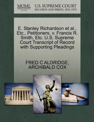 E. Stanley Richardson Et Al., Etc., Petitioners, V. Francis R. Smith, Etc. U.S. Supreme Court Transcript of Record with Supporting Pleadings