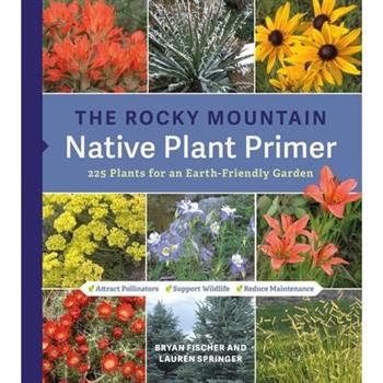 The Rocky Mountain Native Plant Primer