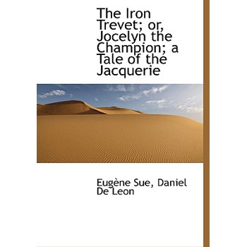 The Iron Trevet; Or, Jocelyn the Champion; A Tale of the Jacquerie