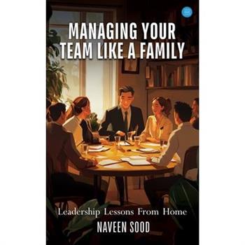 Managing Your Team Like A Family