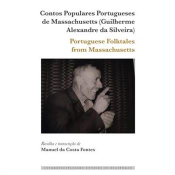 Contos Populares Portugueses de Massachusetts (Guilherme Alexandre Da Silveira) / Portuguese Folktales from Massachusetts