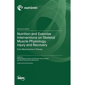 Nutrition and Exercise Interventions on Skeletal Muscle Physiology, Injury and Recovery
