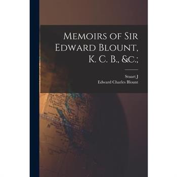 Memoirs of Sir Edward Blount, K. C. B., &c.;