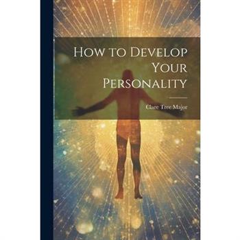 How to Develop Your Personality