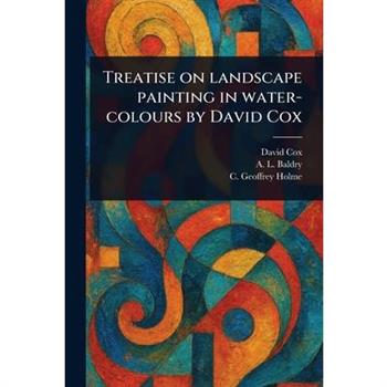 Treatise on Landscape Painting in Water-colours by David Cox