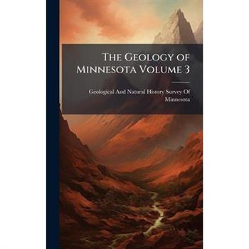 The Geology of Minnesota Volume 3