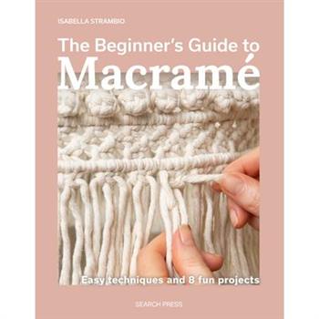 The Beginner's Guide to Macram矇