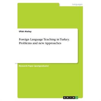 Foreign Language Teaching in Turkey. Problems and new Approaches