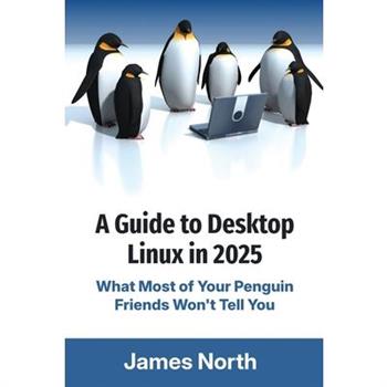 A Guide to Desktop Linux in 2025