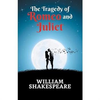 The Tragedy of Romeo and Juliet