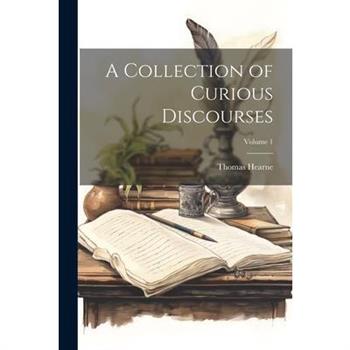 A Collection of Curious Discourses; Volume 1