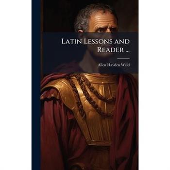 Latin Lessons and Reader ...