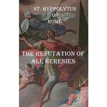 The Refutation of All Heresies