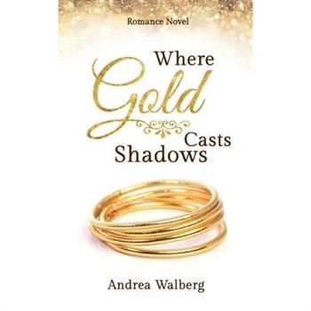 Where Gold Casts Shadows