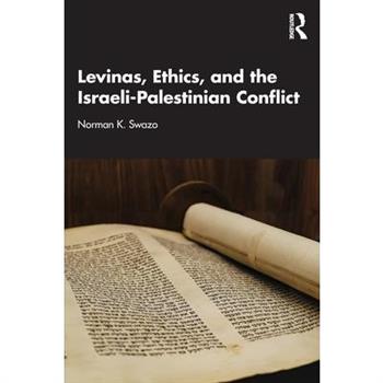 Levinas, Ethics, and the Israeli-Palestinian Conflict