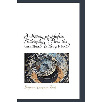 A History of Modern Philosophy. (from the Renaissance to the Present)