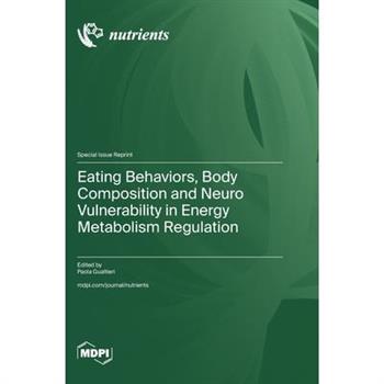 Eating Behaviors, Body Composition and Neuro Vulnerability in Energy Metabolism Regulation