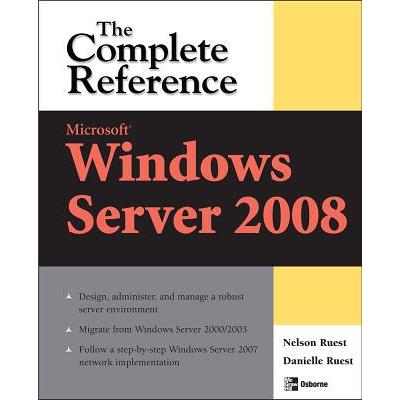 Microsoft Windows Server 2008: The Complete Reference