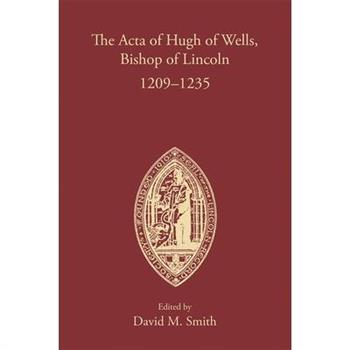 The ACTA of Hugh of Wells, Bishop of Lincoln 1209-1235