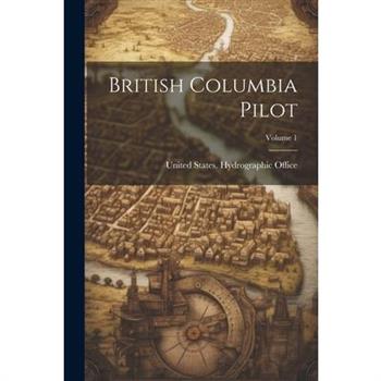 British Columbia Pilot; Volume 1