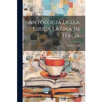 Antologia Della Lirica Latina in Italia