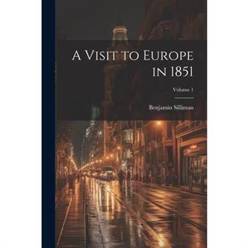 A Visit to Europe in 1851; Volume 1
