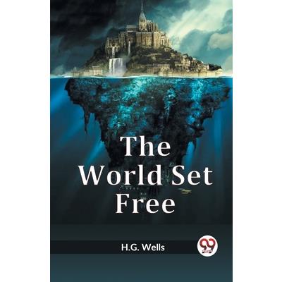 The World Set Free The World Set Free