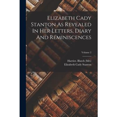 Elizabeth Cady Stanton As Revealed In Her Letters, Diary And Reminiscences; Volume 2