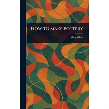 How to Make Pottery