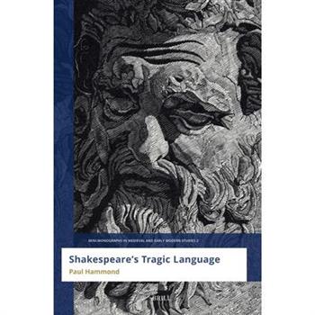 Shakespeare’s Tragic Language