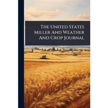 The United States Miller And Weather And Crop Journal